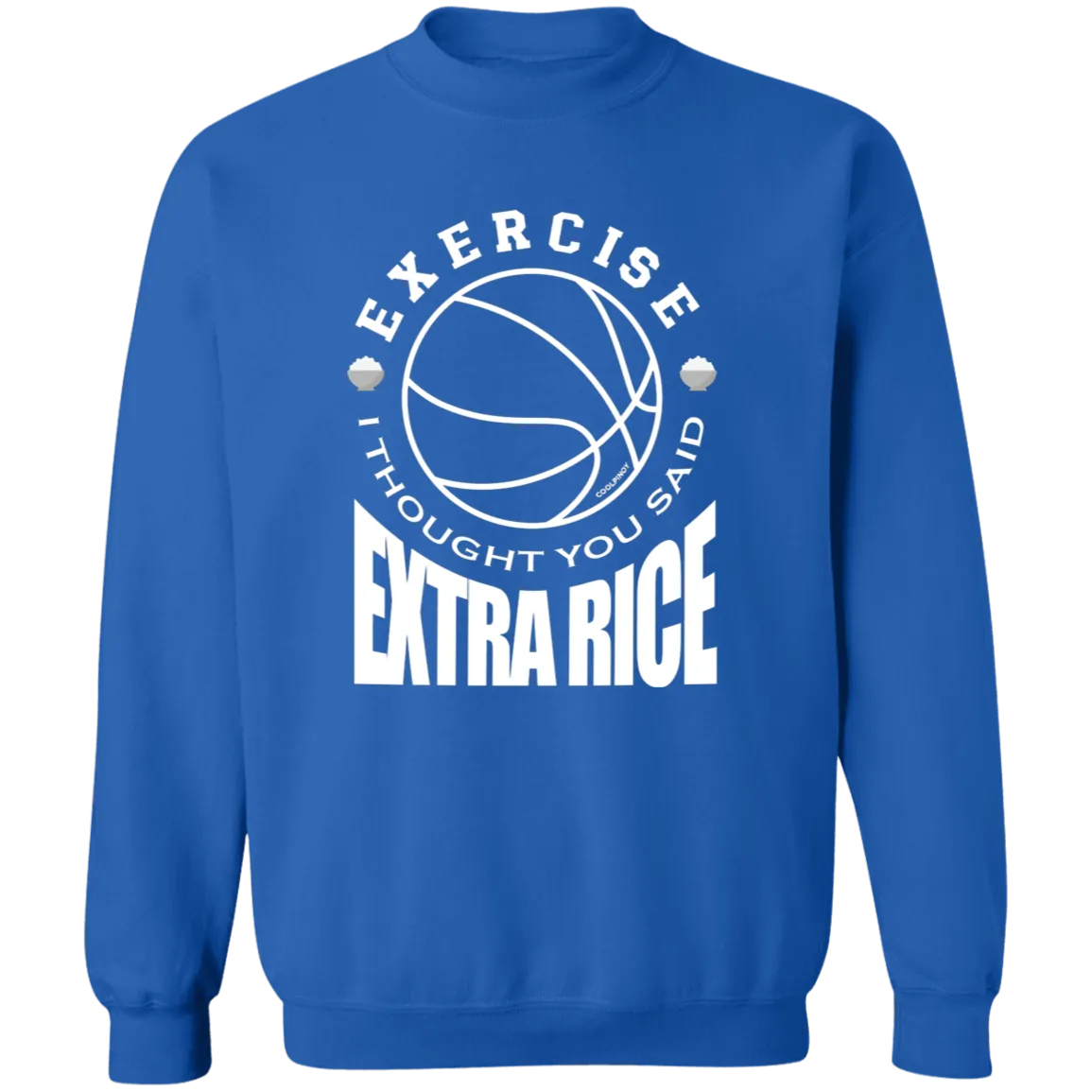 Exercise I Thought You Said Extra Rice Basketball Unisex Crewneck Pullover Sweatshirt