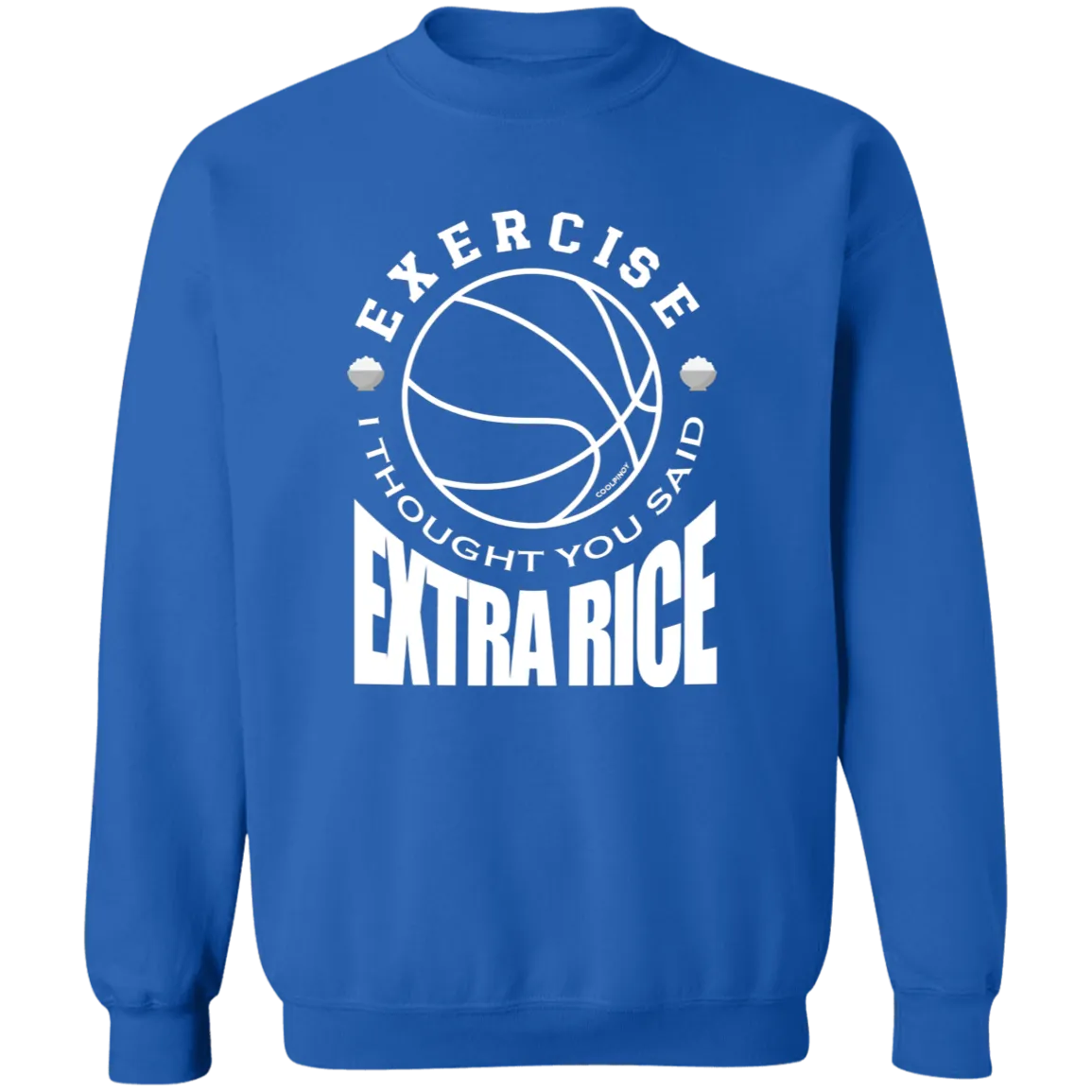 Exercise I Thought You Said Extra Rice Basketball Unisex Crewneck Pullover Sweatshirt