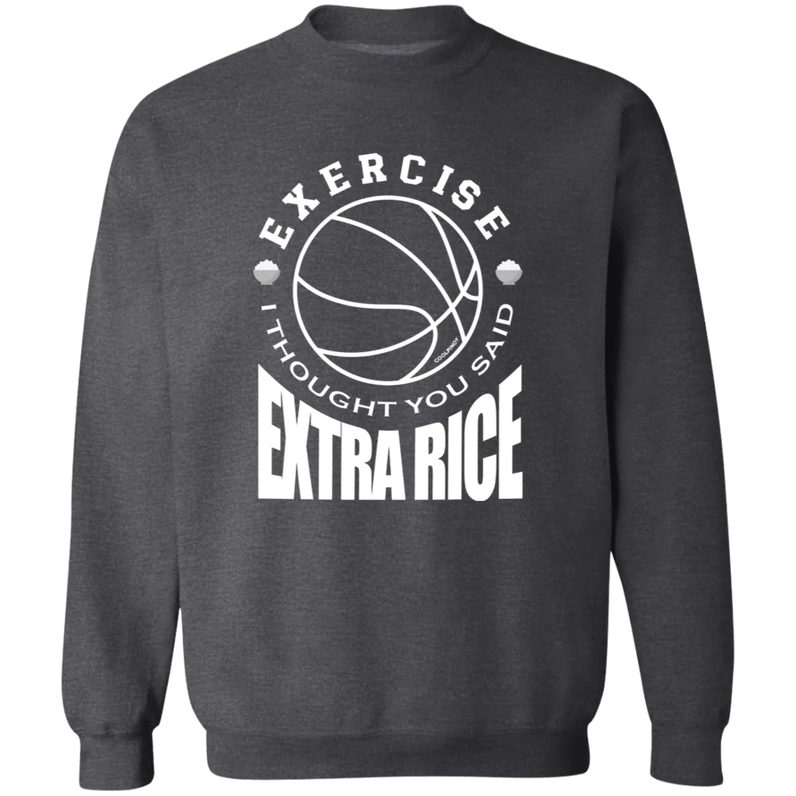 Exercise I Thought You Said Extra Rice Basketball Unisex Crewneck Pullover Sweatshirt
