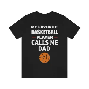 Men's Tee - My Favorite Basketball Player Calls Me Dad