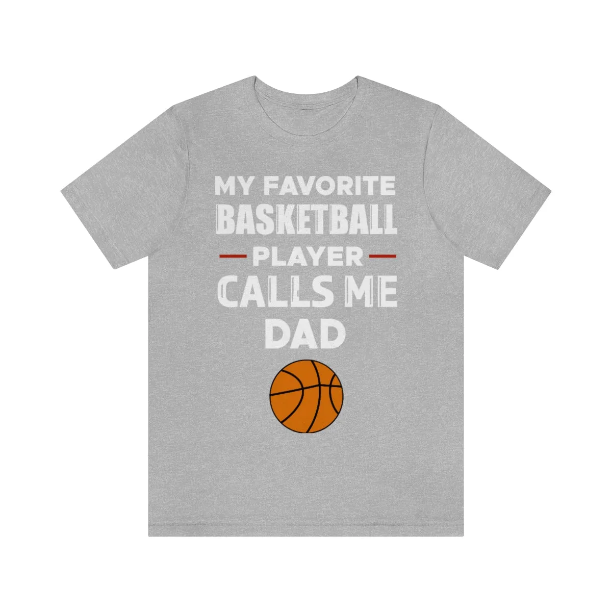 Men's Tee - My Favorite Basketball Player Calls Me Dad