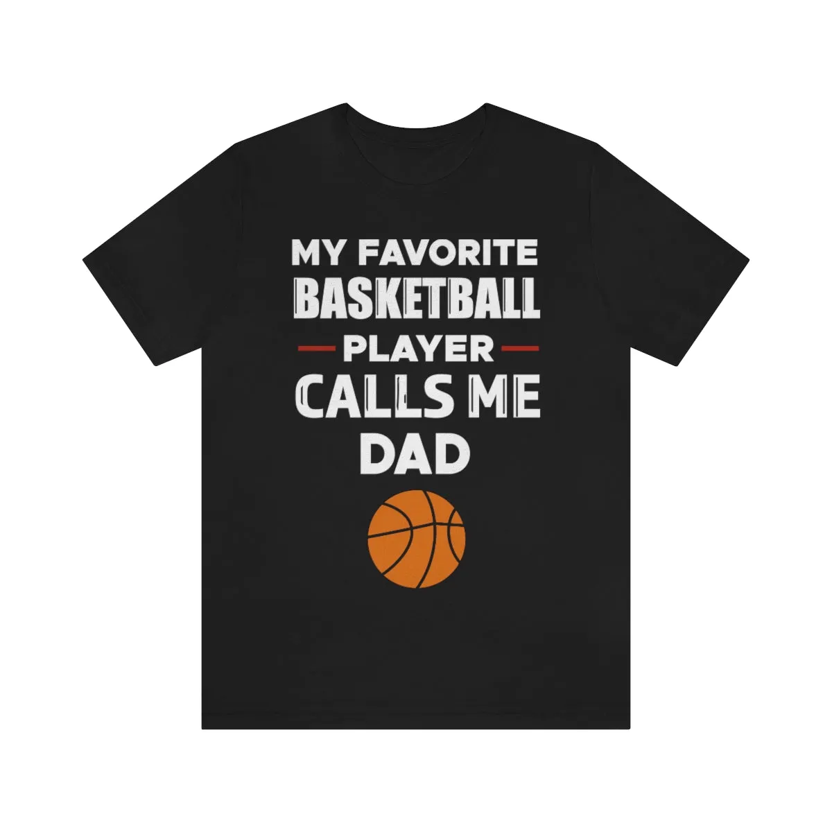 Men's Tee - My Favorite Basketball Player Calls Me Dad